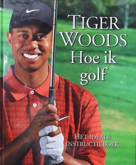 Hoe Ik Golf  --  Het ideale instructieboek