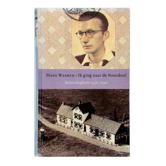 Ik ging naar de Noordnol - Natuurdagboek 1936-1942