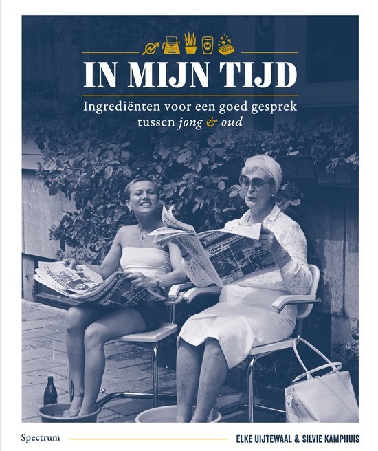 In mijn tijd   --  Ingrediënten voor een goed gesprek tussen jong & oud