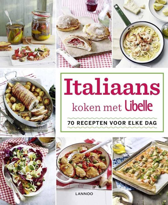 Italiaans koken met Libelle 70 recepten voor elke dag