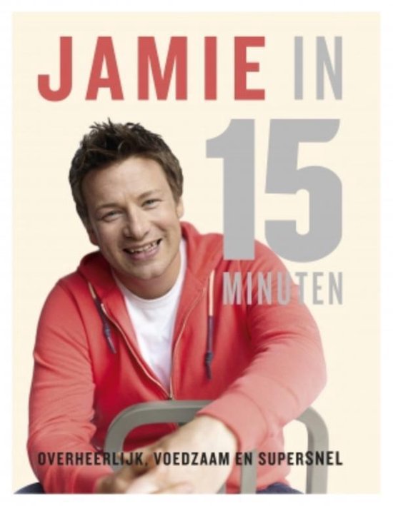 Jamie in 15 minuten   --  Heerlijke, simpele gerechten, snel klaar in 15 minuten