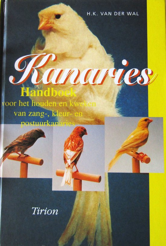 Kanaries  - handboek voor het houden en kweken van zang-, kleur- en postuurkanaries