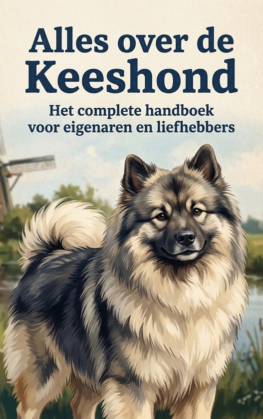 Alles over de Keeshond  --  Het complete handboek voor eigenaren en liefhebbers