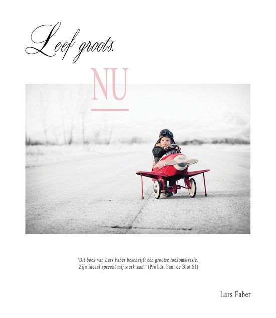 Leef groots nu