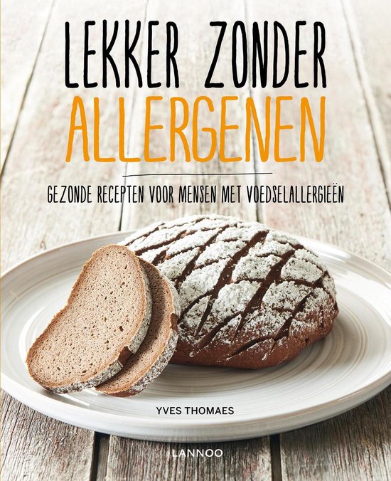 Lekker zonder allergenen   --  gezonde recepten voor mensen met voedselallergieën