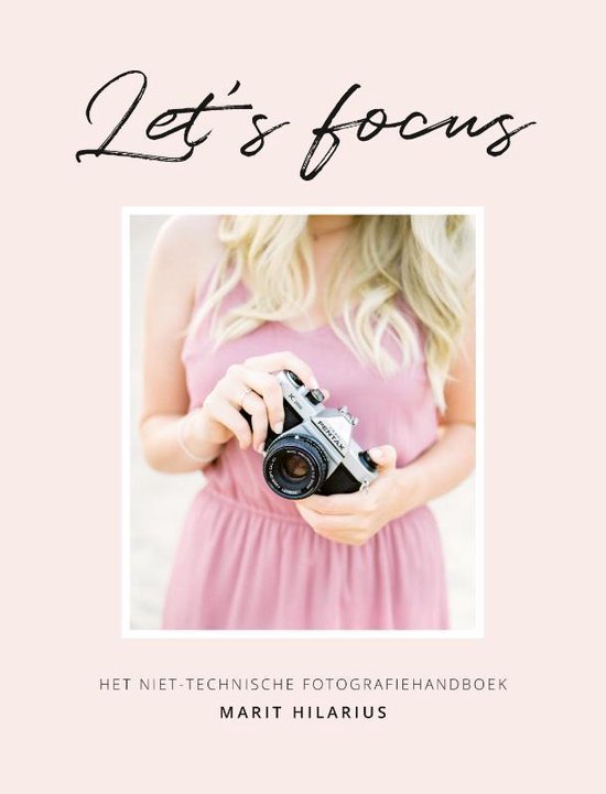 Let's focus! het niet-technische fotografiehandboek
