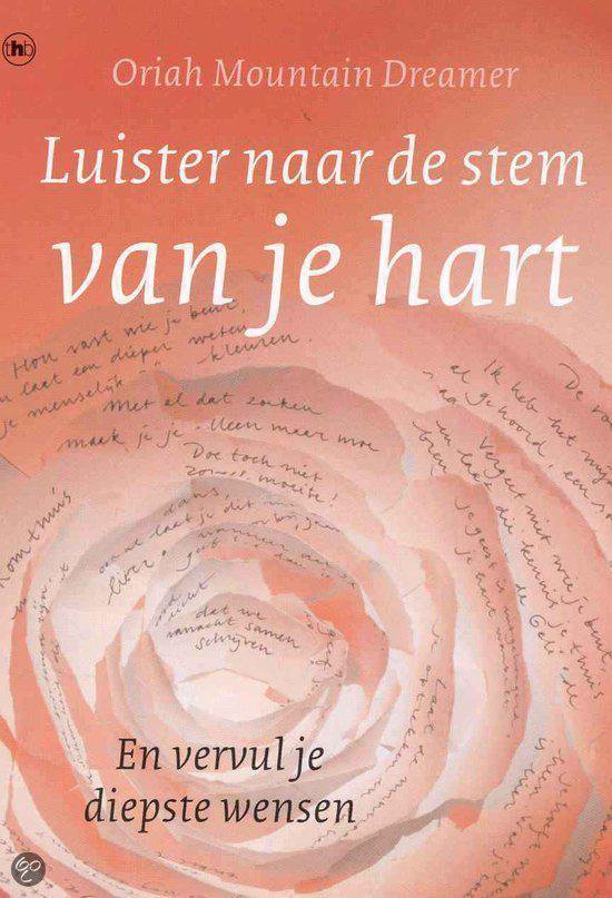 Luister Naar De Stem Van Je Hart en vervul je diepste wensen