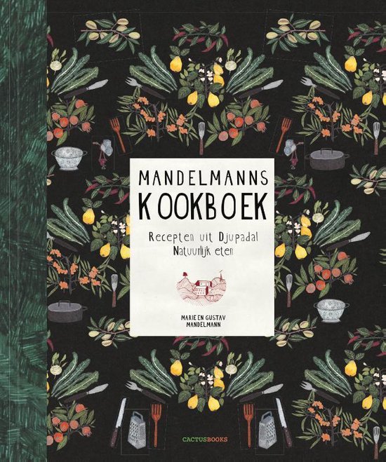 Mandelmanns kookboek  --  heerlijke en natuurlijke recepten uit Djupadal
