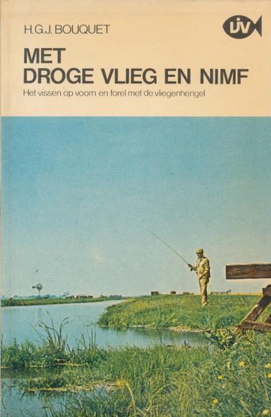 Met Droge Vlieg en Nimf -- Het Vissen op Voorn en Forel met de Vliegenhengel