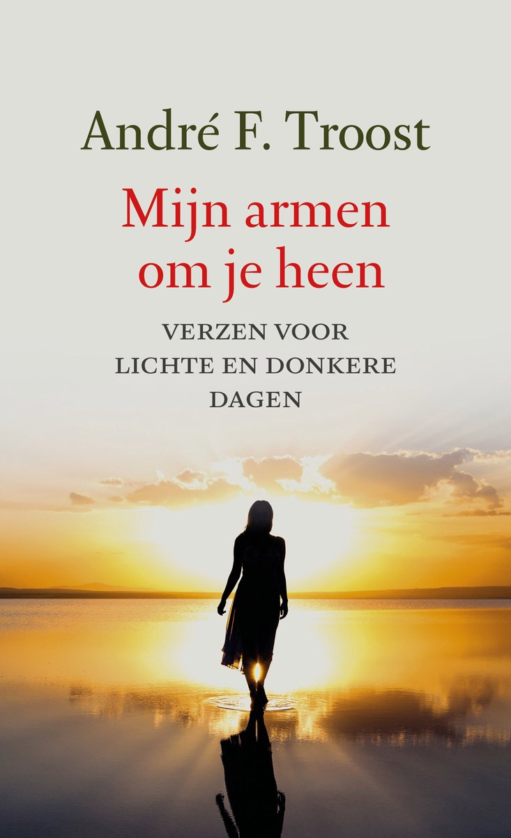 Mijn armen om je heen  --  Verzen voor lichte en donkere dagen