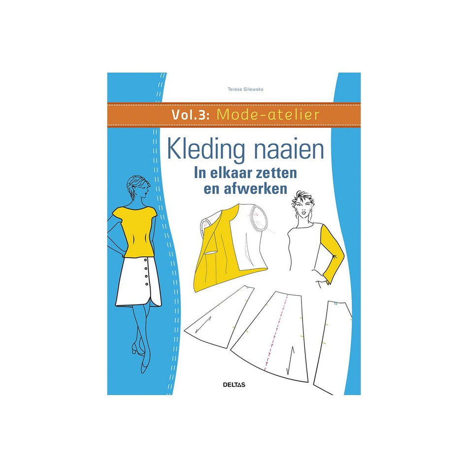 Mode-atelier Vol.3 kleding naaien - in elkaar zetten en afwerken