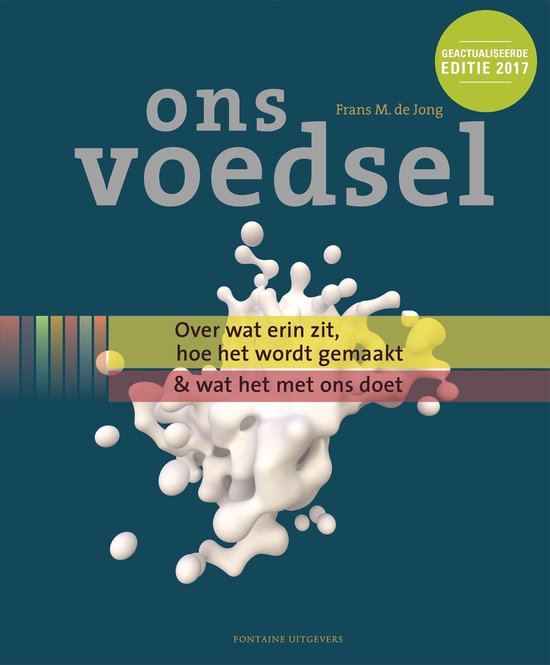 Ons voedsel  --  over wat erin zit, hoe het wordt gemaakt en wat het met ons doet