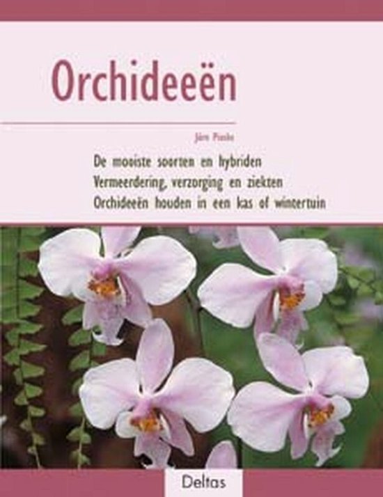 Orchideeen De mooiste soorten en hybriden * Vermeerdering, verzorging en ziekten * Orchideeën houden in een kas of wintertuin
