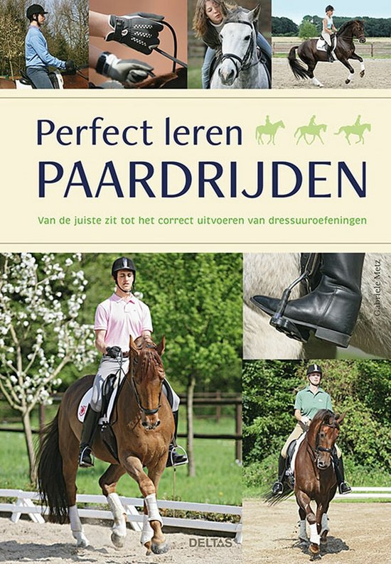 Perfect leren paardrijden  --  Van de juiste zit tot het correct uitvoeren van dressuuroefeningen