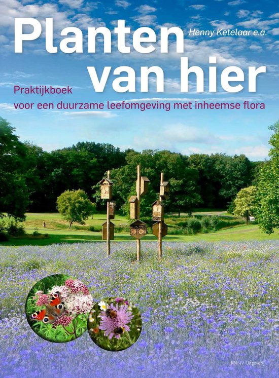 Planten van hier  --  Praktijkboek voor een duurzame leefomgeving met inheemse flora