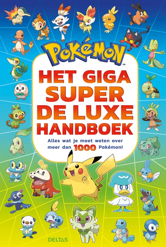 Het giga super de luxe Pokémon handboek  --  alles wat je moet weten over meer dan 1000 Pokémon!