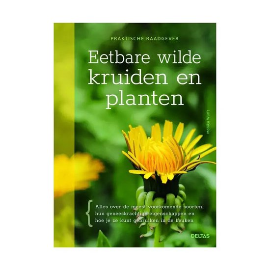 Praktische raadgever - Eetbare wilde kruiden en planten alles over de meest voorkomende soorten, hun geneeskrachtige eigenschappen en hoe je ze kunt gebruiken in de keuken