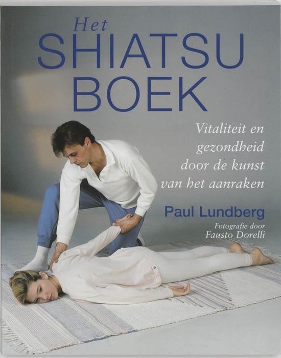 Shiatsu Boek vitaliteit en gezondheid door de kunst van het aanraken