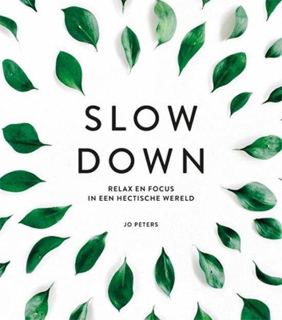 Slow down  --  Relax en focus in een hectische wereld
