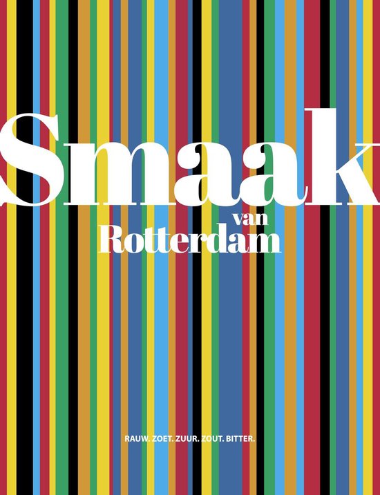 Smaak van Rotterdam  --  RAW. SWEET. SOUR. SALTY. BITTER.