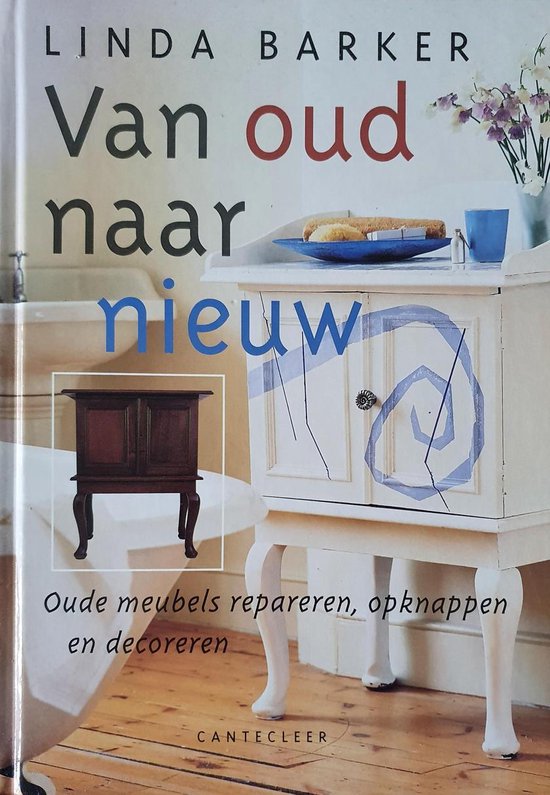 Van oud naar nieuw    --  Oude meubels repareren, opknappen en decoreren