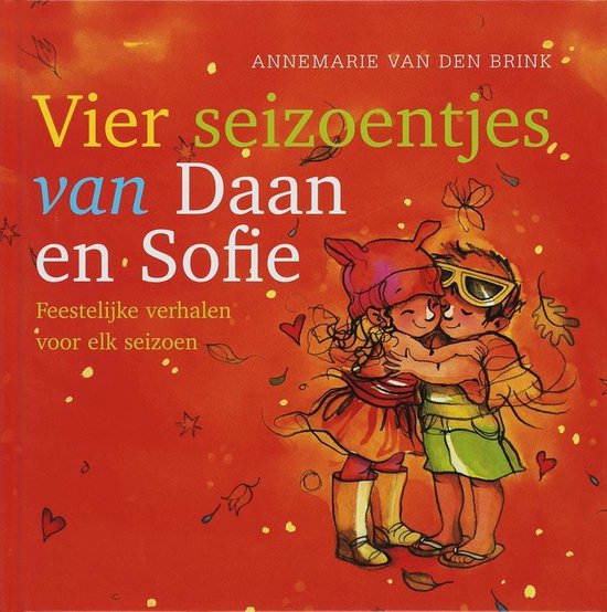 Vier Seizoentjes Van Daan En Sofie  --  Feestelijke Verhalen Voor Elk Seizoen