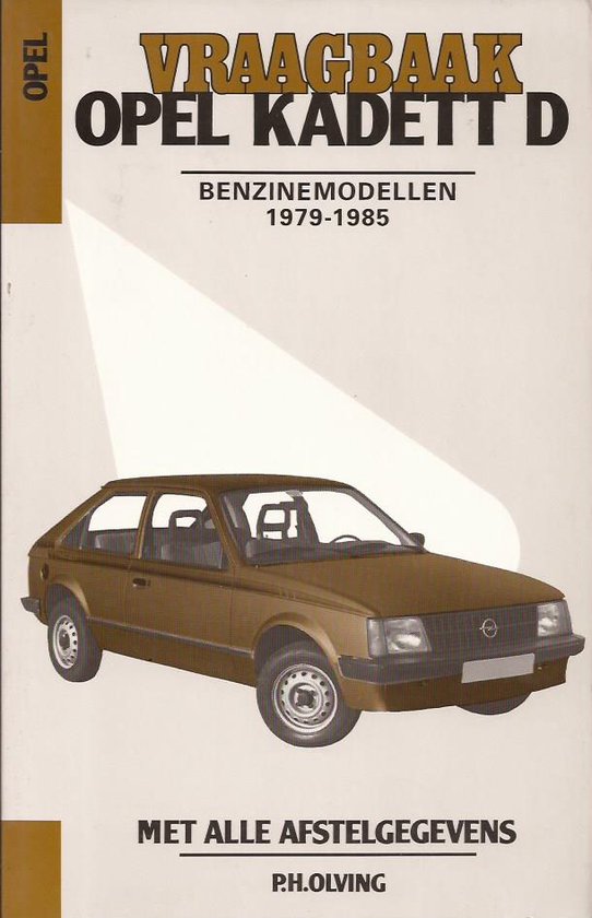 Vraagbaak voor uw Opel Kadett D benzinemodellen 1979-1985 een handleiding voor het groot en klein onderhoud van de typen: 1,0 S; 1,2 en 1,3 N en S; 1,6 S hatchback en caravan (stationcar) met handgeschakelde en automatische versnellingsbakken 1979-1985