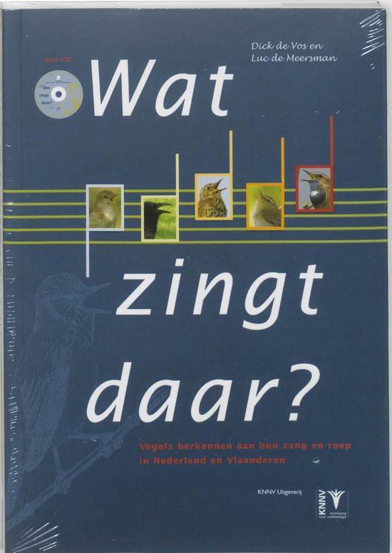 Wat Zingt Daar + Cd  --  Vogels Herkennen Aan Hun Zang En Roep In Nederland En Vlaanderen