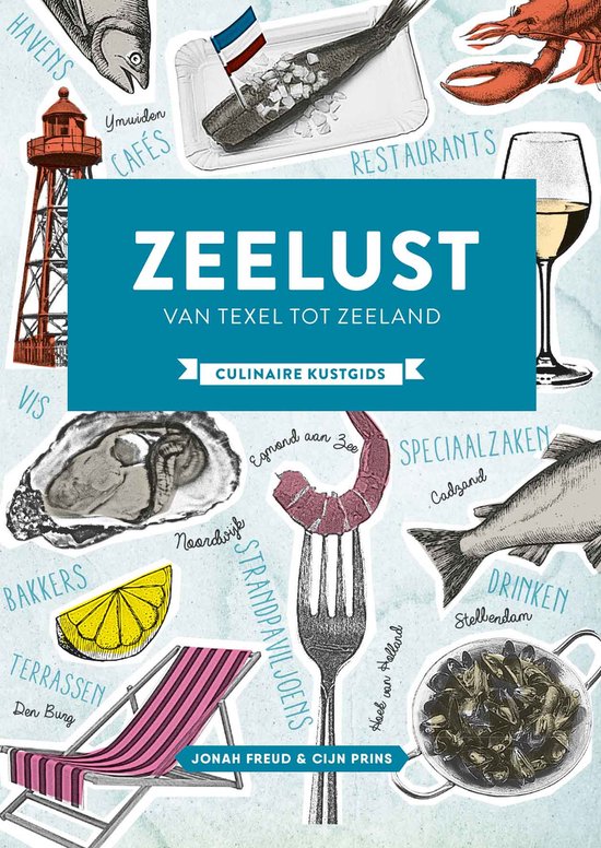 Zeelust  --  van Texel tot Zeeland culinaire kustgids
