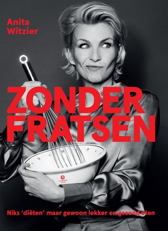 Zonder fratsen   --  Niks 'diëten' maar gewoon lekker en gezond eten