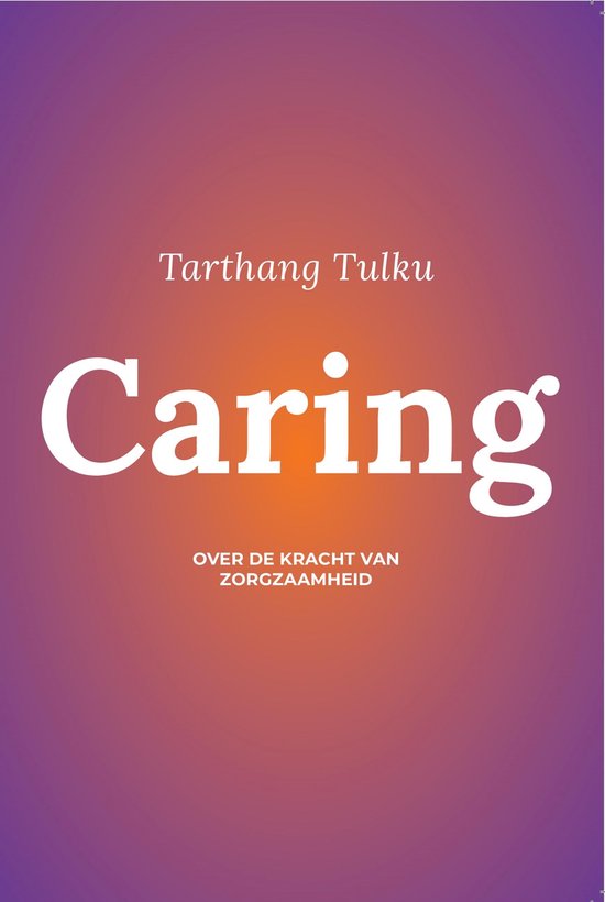 Caring  --  Over de kracht van zorgzaamheid